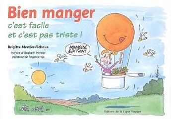 Couverture du livre « Bien manger, c'est facile et c'est pas triste ! » de Brigitte Mercier-Fichaux aux éditions Ligne Pourpre