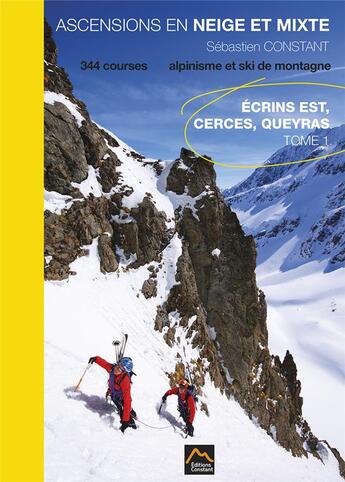 Couverture du livre « ASCENSIONS en NEIGE et MIXTE, 344 itinéraires d'alpinisme et de ski de montagne Tome 1, ECRINS Est, » de Sebastien Constant aux éditions Sebastien Constant