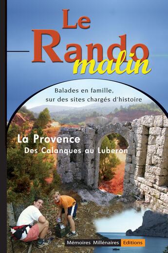 Couverture du livre « Le rando malin ; la Provence ; des Calanques au Luberon » de Claudine Francini aux éditions Memoires Millenaires