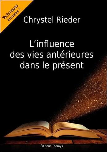 Couverture du livre « L'influence des vies antérieures dans le présent » de Chrystel Rieder aux éditions Themys Rieder