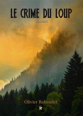 Couverture du livre « Le  crime  du  loup » de Olivier Rebaudet aux éditions Olivier Rebaudet