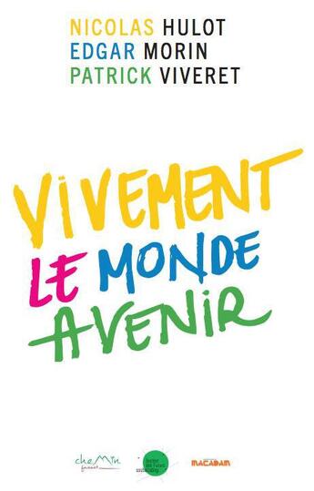 Couverture du livre « Vivement le monde avenir » de Nicolas Hulot et Edgar Morin et Patrick Viveret aux éditions La Compagnie Des Philosophes