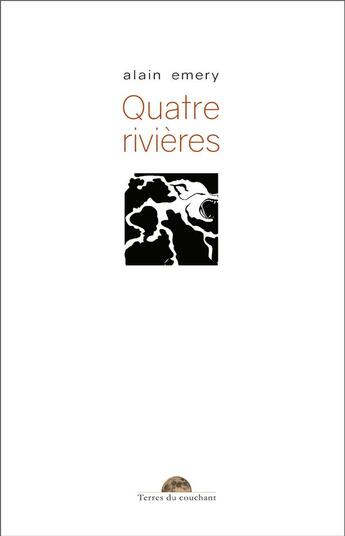 Couverture du livre « Quatre rivières » de Alain Emery aux éditions Editions Terres Du Couchant