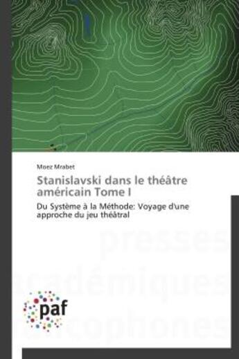 Couverture du livre « Stanislavski dans le théâtre américain t.1 » de Moez Mrabet aux éditions Presses Academiques Francophones