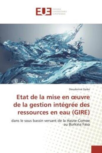 Couverture du livre « Etat de la mise en oeuvre de la gestion integree des ressources en eau (gire) - dans le sous bassin » de Zerbo Dieudonne aux éditions Editions Universitaires Europeennes