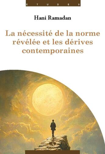 Couverture du livre « La nécessité de la norme révélée et les dérives contemporaines » de Hani Ramadan aux éditions Albouraq