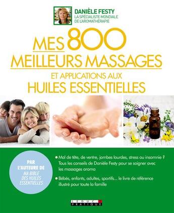 Couverture du livre « Mes 800 meilleurs massages et applications aux huiles essentielles » de Daniele Festy aux éditions Leduc