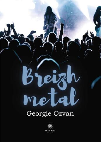 Couverture du livre « Breizh métal » de Ozvan Georgie aux éditions Le Lys Bleu