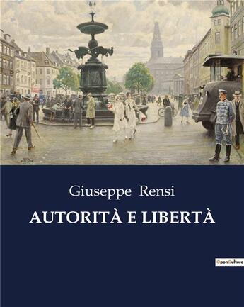 Couverture du livre « AUTORITÀ E LIBERTÀ » de Giuseppe Rensi aux éditions Culturea