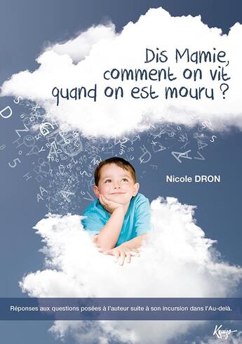 Couverture du livre « DIS MAMIE, COMMENT ON VIT QUAND ON EST MOURU ? » de Nicole Dron aux éditions Kymzo