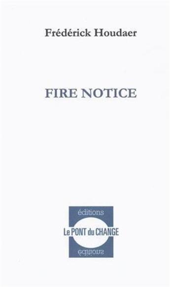 Couverture du livre « Fire notice » de Frederick Houdaer aux éditions Pont Du Change