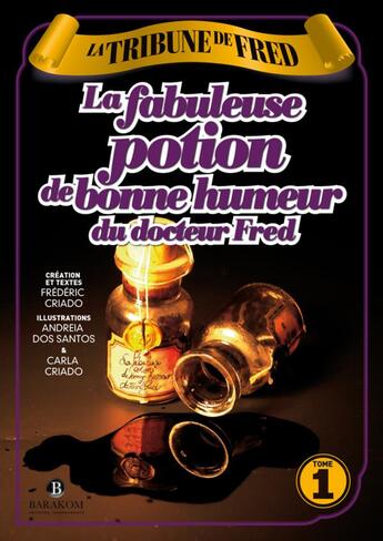 Couverture du livre « La tribune de Fred t.1 ; la fabuleuse potion de bonne humeur du docteur Fred » de Frédéric Criado aux éditions Barakom