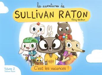 Couverture du livre « Les aventures de Sullivan Raton t.2 ; c'est les vacances ! » de Remy Nardoux aux éditions Editions Du Renard Doux