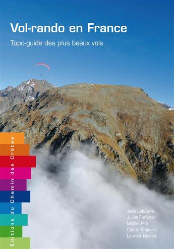 Couverture du livre « Vol- rando en France ; topo-guide des plus beaux vols » de Laurent Bonnet et Jean Lefebvre et Julien Forissier et Michel Pila et Cedric Anglaret aux éditions Editions Du Chemin Des Cretes