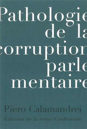 Couverture du livre « Pathologie de la corruption parlementaire » de Piero Calamandrei aux éditions Conference