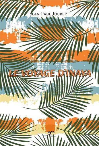 Couverture du livre « Le voyage d'inaya » de Jean-Jaul Joubert aux éditions Europa Edizioni