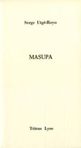 Couverture du livre « Masupa » de Serge Utge-Royo aux éditions Tetras Lyre