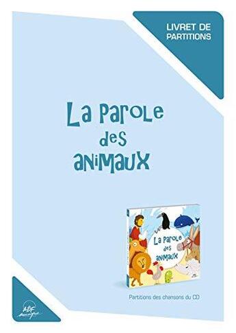 Couverture du livre « La parole des animaux » de Mannick et Jo Akepsimas aux éditions Adf Musique