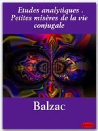 Couverture du livre « Études analytiques ; petites misères de la vie conjugale » de Honoré De Balzac aux éditions Ebookslib