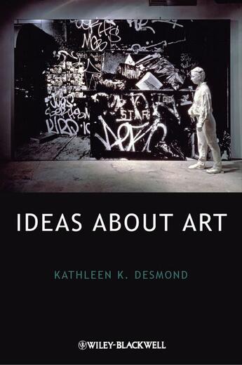 Couverture du livre « Ideas About Art » de Kathleen K. Desmond aux éditions Wiley-blackwell