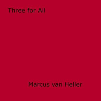 Couverture du livre « Three for All » de Marcus Van Heller aux éditions Epagine