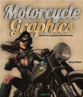 Couverture du livre « Motorcycle graphics ; outsider art, graphics and illustration » de  aux éditions Graffito Books