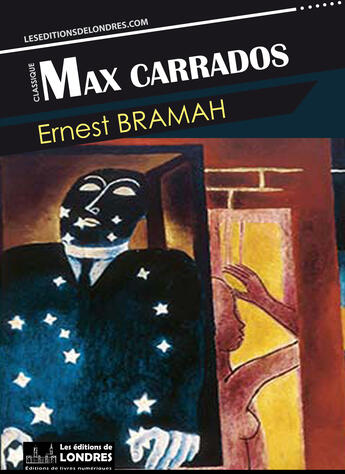 Couverture du livre « Max Carrados » de Ernest Bramah aux éditions Les Editions De Londres