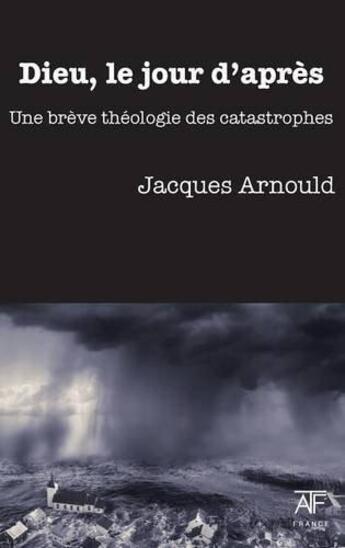 Couverture du livre « Dieu, le jour d'après » de Jacques Arnould aux éditions Atf France