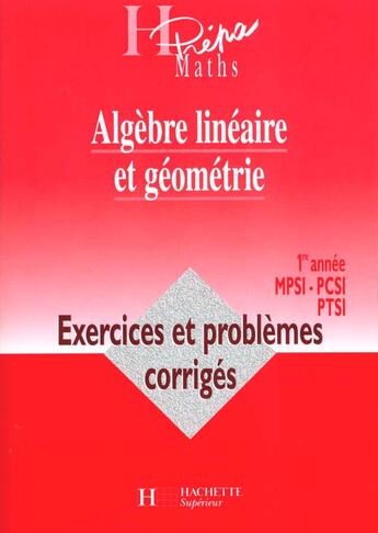 Couverture du livre « Algebre Lineaire Geometrie 1e Annee ; Exercices Et Problemes Corriges » de Oudot et Delye aux éditions Hachette Education