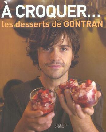 Couverture du livre « A Croquer... Les Desserts De Gontran » de Gontran Cherrier aux éditions Hachette Pratique