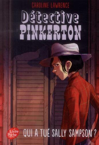 Couverture du livre « Détective Pinkerton t.2 ; qui a tué Sally Sampson ? » de Caroline Lawrence aux éditions Le Livre De Poche Jeunesse