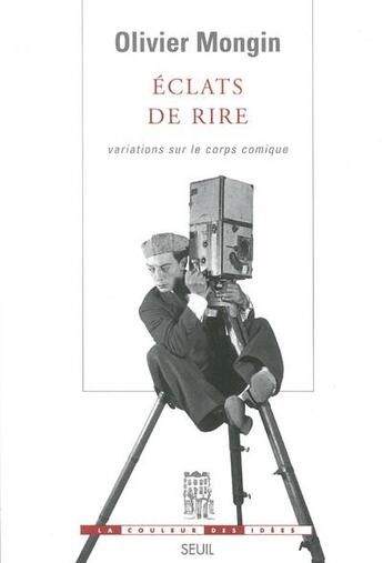 Couverture du livre « Éclats de rire ; variations sur le corps comique » de Olivier Mongin aux éditions Seuil