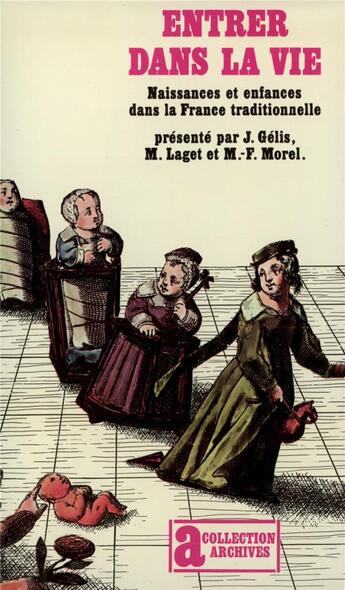 Couverture du livre « Entrer dans la vie ; naissances et enfances dans la France traditionnelle » de Gelis/Morel/Laget aux éditions Gallimard