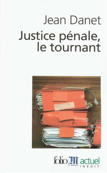 Couverture du livre « Justice pénale, le tournant » de Jean Danet aux éditions Folio