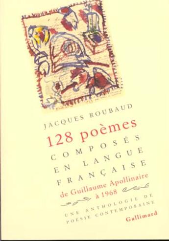 Couverture du livre « 128 poèmes composés en langue française, de Guillaume Apollinaire à 1968 : Une anthologie de poésie contemporaine » de Collectifs aux éditions Gallimard