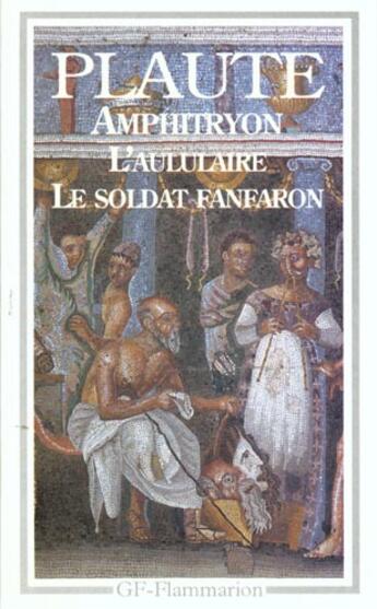 Couverture du livre « Amphitryon - l'aululaire - le soldat fanfaron - - theatre » de Plaute aux éditions Flammarion
