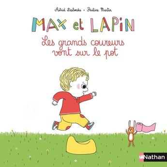 Couverture du livre « Max et Lapin Tome 2 : les grands coureurs vont sur le pot » de Pauline Martin et Astrid Desbordes aux éditions Nathan