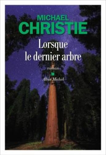 Couverture du livre « Lorsque le dernier arbre » de Michael Christie aux éditions Albin Michel