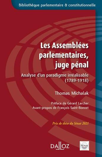 Couverture du livre « Les assemblées parlementaires, juge pénal : analyse d'un paradigme irréalisable (1789-1918) » de Thomas Michalak aux éditions Dalloz