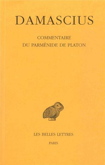 Couverture du livre « Commentaire du parménide de Platon t3 » de Damascius aux éditions Belles Lettres