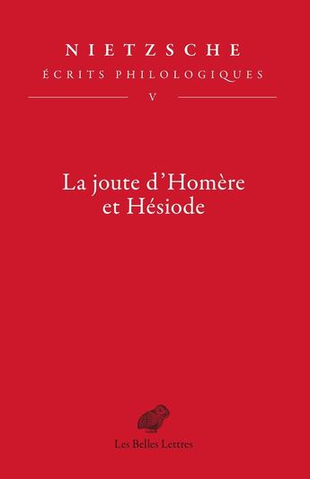 Couverture du livre « La joute d'Homère et Hésiode Tome 5 : Ecrits philologiques » de Friedrich Nietzsche aux éditions Belles Lettres