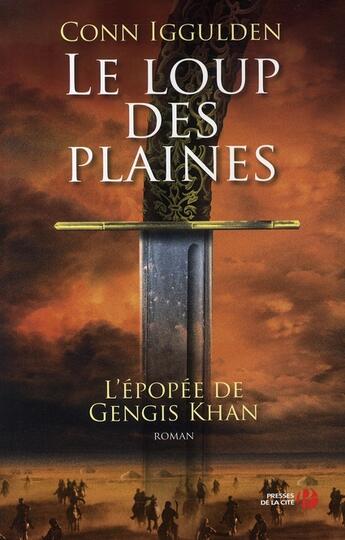 Couverture du livre « Epopee de gengis khan - tome 1 le loup des plaines - vol01 » de Conn Iggulden aux éditions Presses De La Cite