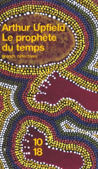 Couverture du livre « Le prophete du temps » de Arthur Upfield aux éditions 10/18