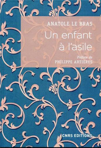 Couverture du livre « Un enfant à l'asile ; vie de Paul Taesch (1874-1914) » de Anatole Le Bras aux éditions Cnrs