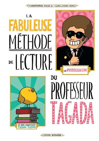 Couverture du livre « La fabuleuse méthode de lecture du professeur Tagada » de Guillaume Long et Christophe Nicolas aux éditions Didier Jeunesse