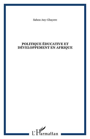 Couverture du livre « Politique éducative et développement en afrique » de Sahou Any-Gbayere aux éditions Editions L'harmattan