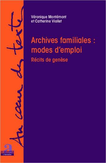 Couverture du livre « Archives familiales : modes d'emploi ; récits de genèse » de Montemont/Viollet aux éditions Academia