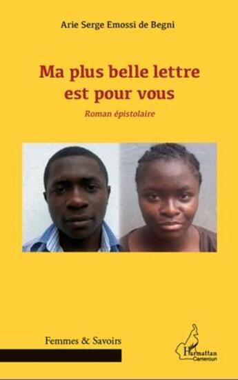 Couverture du livre « Ma plus belle lettre est pour vous » de Arie Serge Emossi De Begni aux éditions L'harmattan