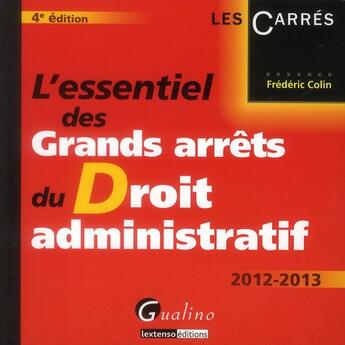 Couverture du livre « L'essentiel des grands arrêts du droit administratif (4e édition) » de Frederic Colin aux éditions Gualino