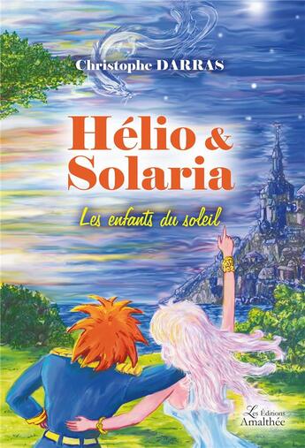 Couverture du livre « Hélio & Solaria ; les enfants du soleil » de Christophe Darras aux éditions Amalthee